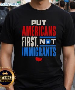 Good Put Americans First Not Immigrants T-Shirt design featuring bold text and patriotic colors, promoting American values.