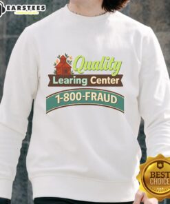 Good Quality Learning Center sweatshirt with 1-800-Fraud design, perfect for students and education enthusiasts.