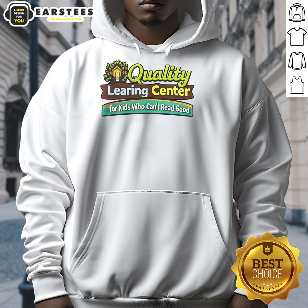 good-quality-learing-center-for-kids-who-cant-read-good-hoodie Good quality learning center for kids with a hoodie, promoting reading skills in a fun, engaging environment.