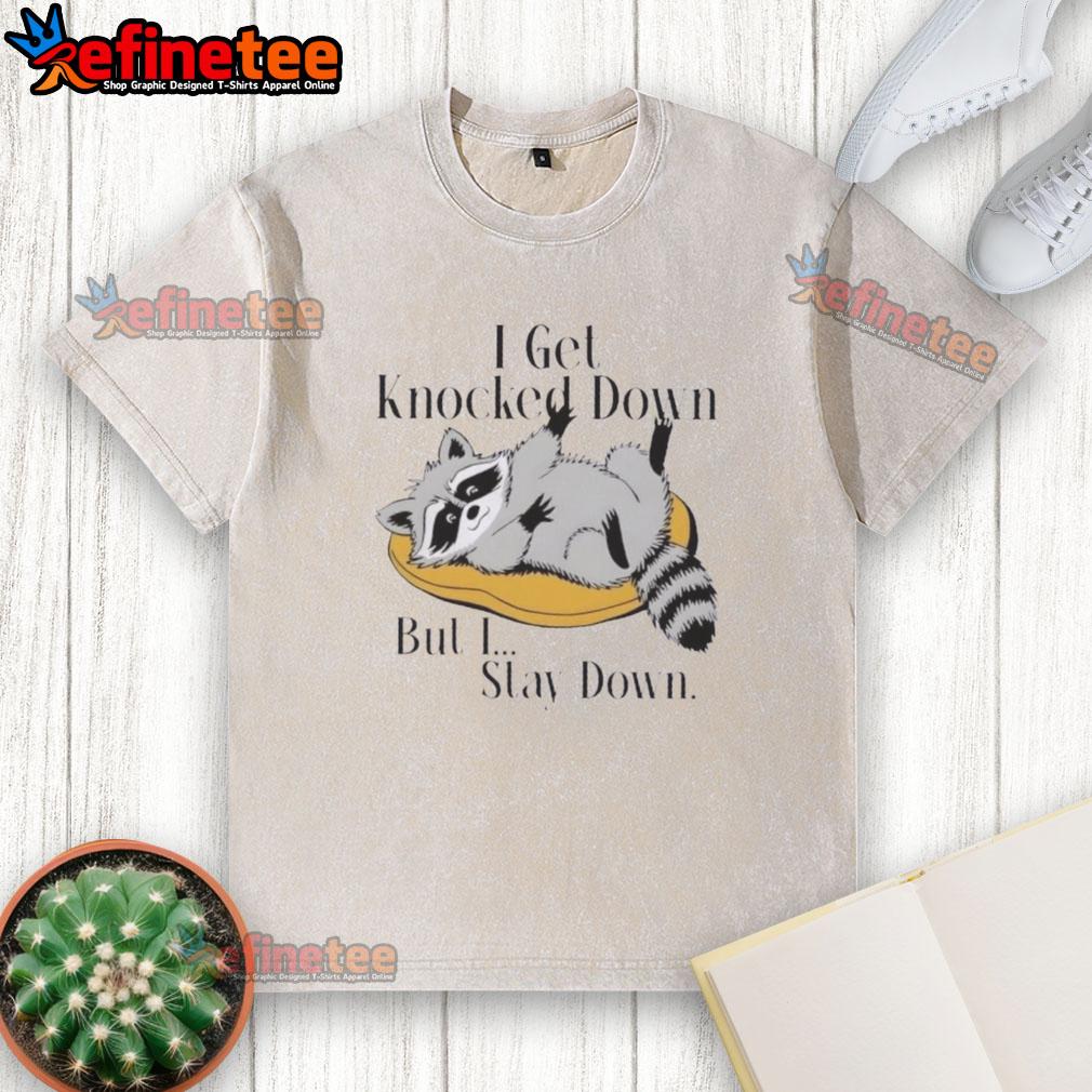 good-raccoon-meme-i-get-knocked-down-but-i-stay-down-washed-t-shirt Funny raccoon meme on a washed t-shirt: 'I get knocked down but I stay down' - perfect for humor lovers.