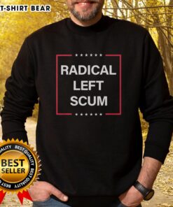 Good Radical Left Scum Anti-MAGA Trump sweatshirt featuring bold graphic design and vibrant colors for political activism.