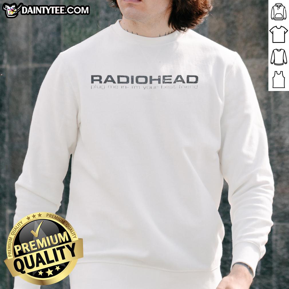 good-radiohead-plug-me-in-im-your-best-friend-sweatshirt Good Radiohead Plug Me In I'm Your Best Friend sweatshirt in black with graphic design, perfect for music fans.