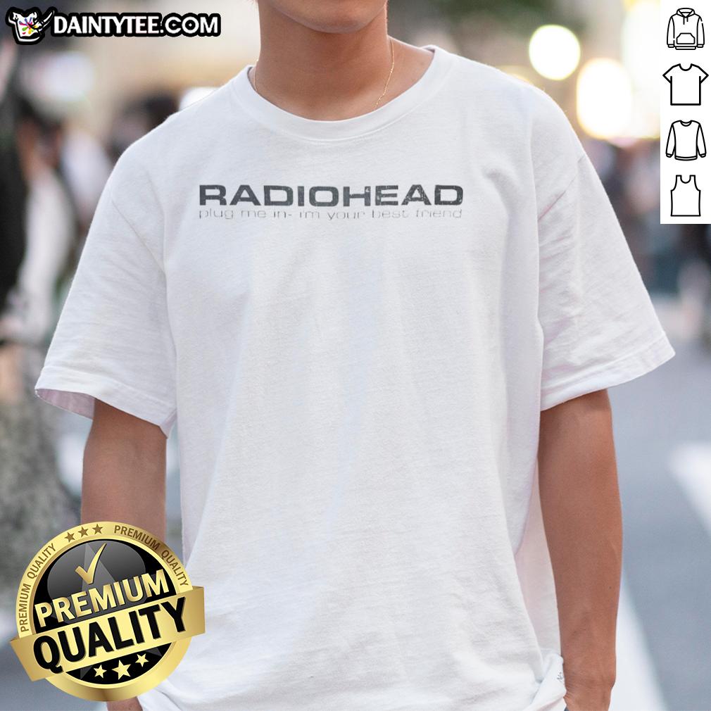 good-radiohead-plug-me-in-im-your-best-friend-t-shirt-1 Alt Text: Good Radiohead Plug Me In I'M Your Best Friend T-Shirt featuring bold graphic design and vibrant colors.