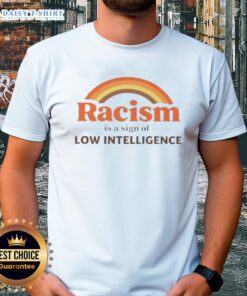 Good Rainbow Racism Is A Sign Of Low Intelligence Retro T-Shirt design featuring colorful graphics and bold text.
