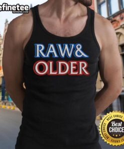 Good Raw and Older Parody Tank Top featuring a humorous graphic design perfect for casual wear and fans of parody fashion.