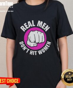 Good Real Men Don't Hit Women Ladies Tee design featuring a bold message promoting respect and non-violence.