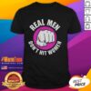 Good Real Men Don't Hit Women T-Shirt design featuring bold text promoting anti-violence and respect for women.