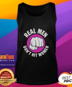 Good Real Men Don't Hit Women tank top featuring a bold message promoting anti-violence and men's support for women.