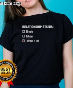 Alt Text: Good Relationship Status: I Drink A Lot Ladies Tee showcasing a fun and stylish graphic tee for casual wear.