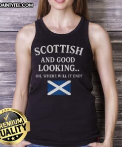 Model wearing a stylish 'Good Scottish And Good Looking Oh Where Will It End' tank top in a bright outdoor setting.