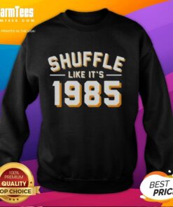 Good Shuffle Like It's 1985 sweatshirt in vibrant colors, perfect for retro fashion lovers and casual wear enthusiasts.