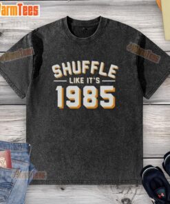 Good Shuffle Like It's 1985 washed t-shirt featuring retro graphic design, perfect for vintage style enthusiasts.