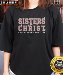 Good Sisters in Christ Are Sisters for Life Ladies Tee showcasing a stylish design perfect for Christian women.