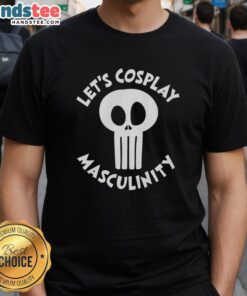 Good Skull Lets Cosplay Masculinity T-Shirt featuring a bold skull graphic, perfect for cosplay fans and style enthusiasts.