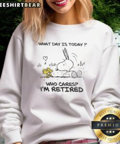 Good Snoopy and Woodstock 'What Day Is Today? Who Cares? I'm Retired' sweatshirt featuring a fun retirement theme.