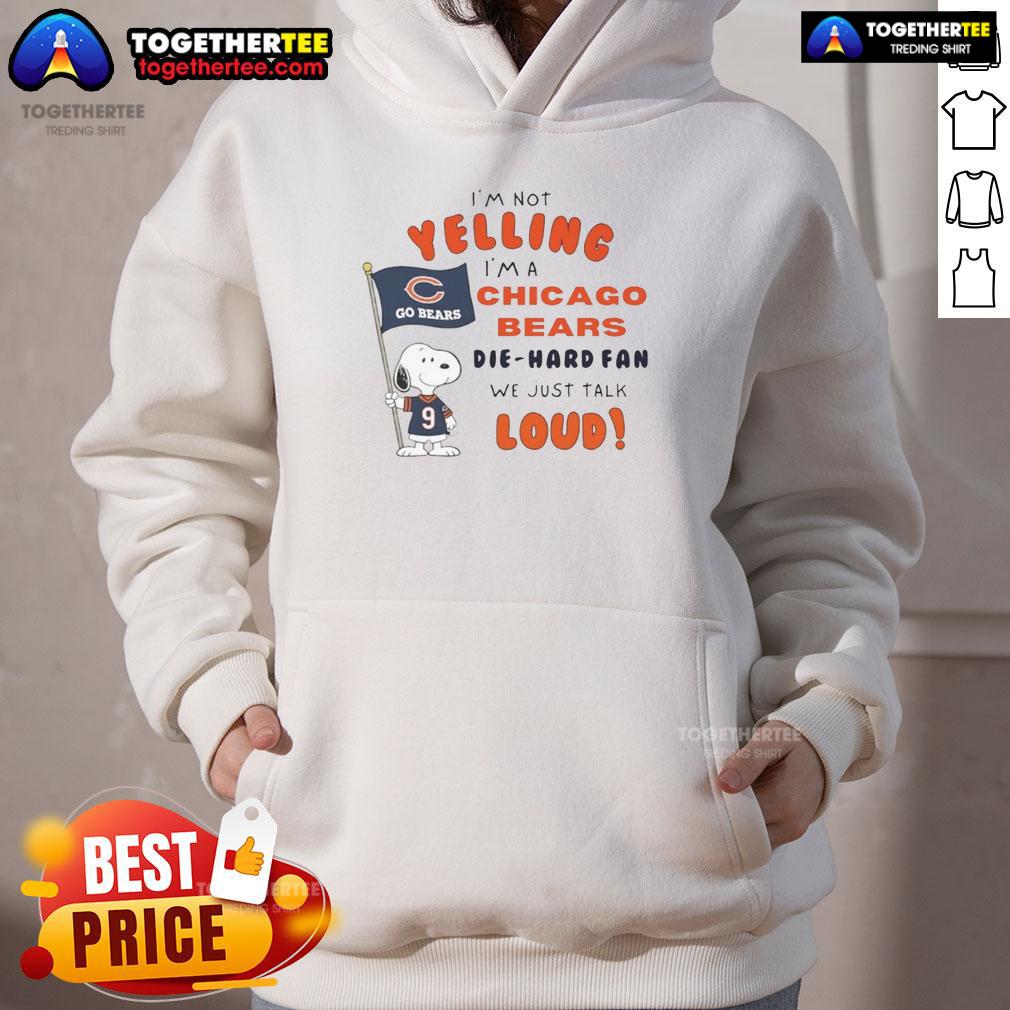 Good Snoopy I'm Not Yelling I'm A Chicago Bears Die Hard Fan We Just Talk Loud Hoodie Chicago Bears fan wearing a 'I'm Not Yelling, I'm a Die-Hard Fan' hoodie, showing team spirit and enthusiasm.