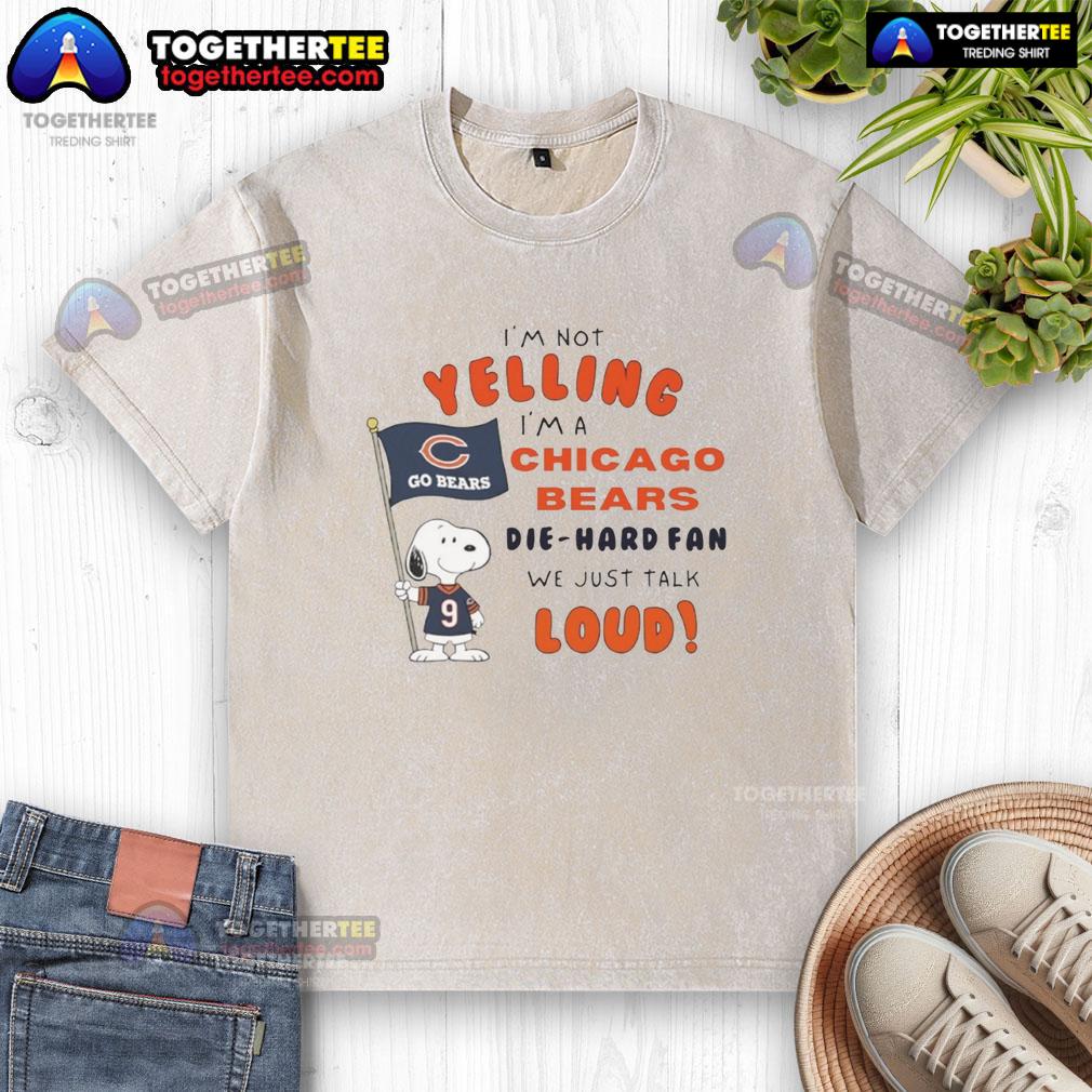 Good Snoopy I'm Not Yelling I'm A Chicago Bears Die Hard Fan We Just Talk Loud Washed T-Shirt Good Snoopy shirt for Chicago Bears fans featuring 'I'm not yelling, just talking loud' design.