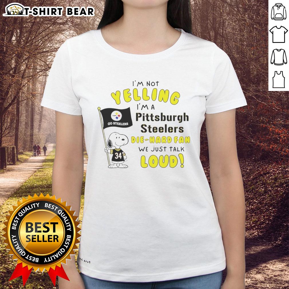 Good Snoopy I'm Not Yelling I'm A Pittsburgh Steelers Die-Hard Fan We Just Talk Loud Ladies-Tee Alt Text: Good Snoopy shirt for Pittsburgh Steelers die-hard fans, featuring a funny graphic and bold lettering on a ladies tee.