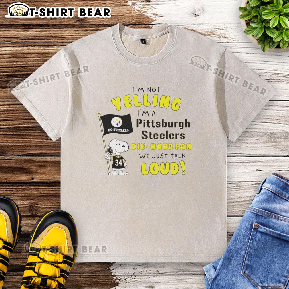 Good Snoopy I'm Not Yelling I'm A Pittsburgh Steelers Die-Hard Fan We Just Talk Loud Washed T-Shirt Good Snoopy t-shirt for Pittsburgh Steelers fans, featuring 'I'm not yelling, I'm a die-hard fan' in bold print.