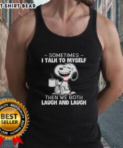 Good Snoopy tank top featuring the quote 'Sometimes I talk to myself, then we both laugh' in a playful design.