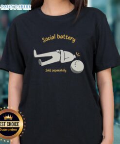 Good Social Battery Sold Separately Ladies Tee featuring a stylish design perfect for casual wear and social gatherings.