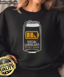 Good Social Lubricant Beer Do Not Shake sweatshirt, featuring a bold graphic design perfect for beer lovers.