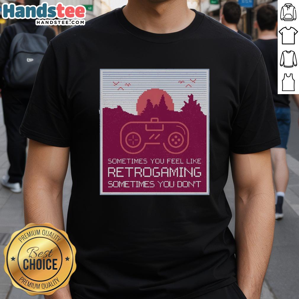 good-sometimes-you-feel-like-retro-gaming-sometimes-you-dont-t-shirt-1 Good Sometimes You Feel Like Retro Gaming Sometimes You Don't T-Shirt featuring colorful retro gaming graphics.