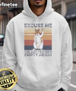 Good Squirrel Excuse Me The Bird Feeders Empty Again hoodie featuring a playful squirrel design and vibrant colors.