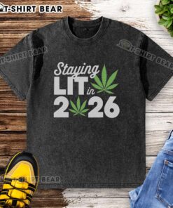 Good Staying Lit in 2026 High Waisted Marijuana Weed New Year's Washed T-Shirt featuring a vibrant cannabis design.