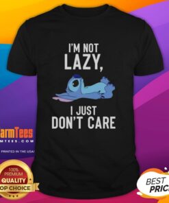 Good Stitch I'M Not Lazy I Just Don'T Care T-Shirt design featuring bold typography on a casual tee.