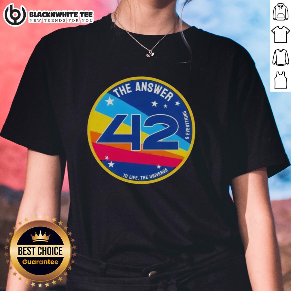 Good The Answer Is 42 To Life The Universe And Everything Ladies Tee Good The Answer Is 42 Ladies Tee featuring a humorous design about life, the universe, and everything.
