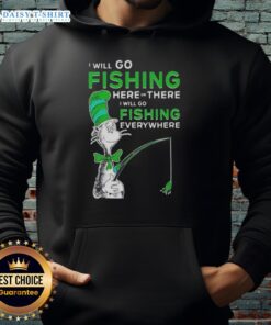 Alt Text: Good The Cat In The Hat hoodie featuring 'I Will Go Fishing Here Or There' text design for kids and fans.