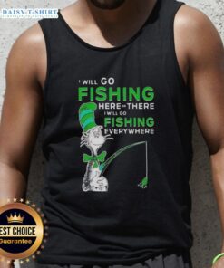 Alt Text: Good The Cat In The Hat tank top featuring 'I will go fishing here or there, I will go fishing everywhere' design.