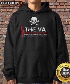 Alt Text: Good The VA Giving Veterans A Second Chance To Die hoodie for veterans, featuring a bold graphic design.