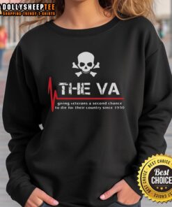 Good The VA Giving Veterans A Second Chance To Die sweatshirt featuring a bold graphic design for veterans' support.