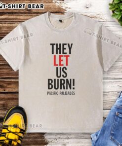 Alt Text: Good They Let Us Burn Pacific Palisades letter graphic on a stylish washed T-shirt, perfect for casual wear.