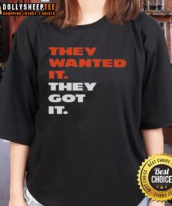 Good They Wanted It They Got It Ladies Tee in stylish design, perfect for casual wear and expressing individuality.