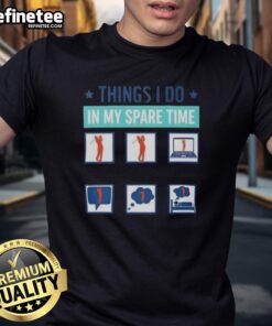 Good Things I Do In My Spare Time Golf Golfer T-Shirt featuring a stylish design perfect for golf enthusiasts.