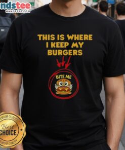 Good This Is Where I Keep My Burgers Bite Me T-Shirt featuring a fun burger graphic, perfect for food lovers and grill enthusiasts.