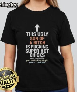 Alt Text: Good This Ugly Son Of A Bitch Tee featuring bold text, perfect for hot chicks and a humorous statement for ladies.
