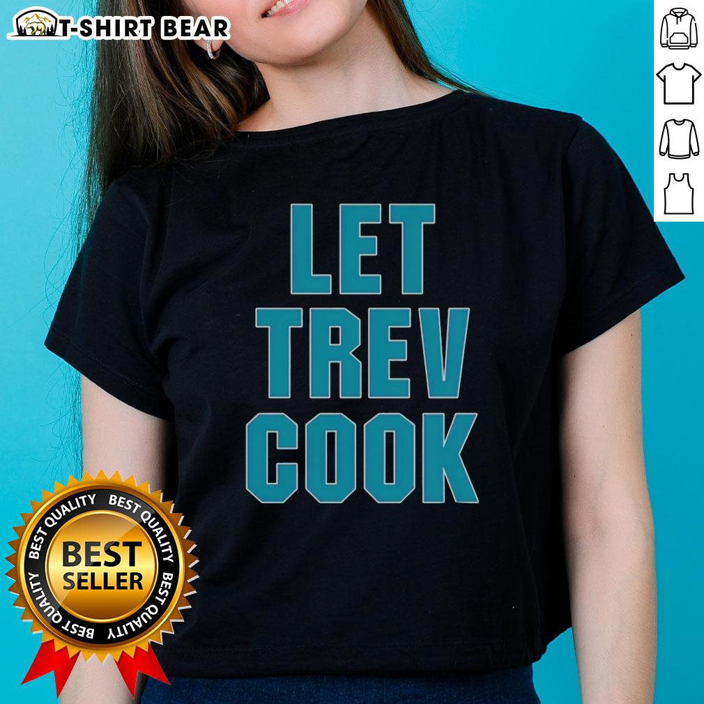 Good Trevor Lawrence Let Trev Cook Jacksonville Jaguars Ladies Tee Alt Text: Good Trevor Lawrence Let Trev Cook Jacksonville Jaguars ladies tee featuring vibrant graphics and comfortable fit.