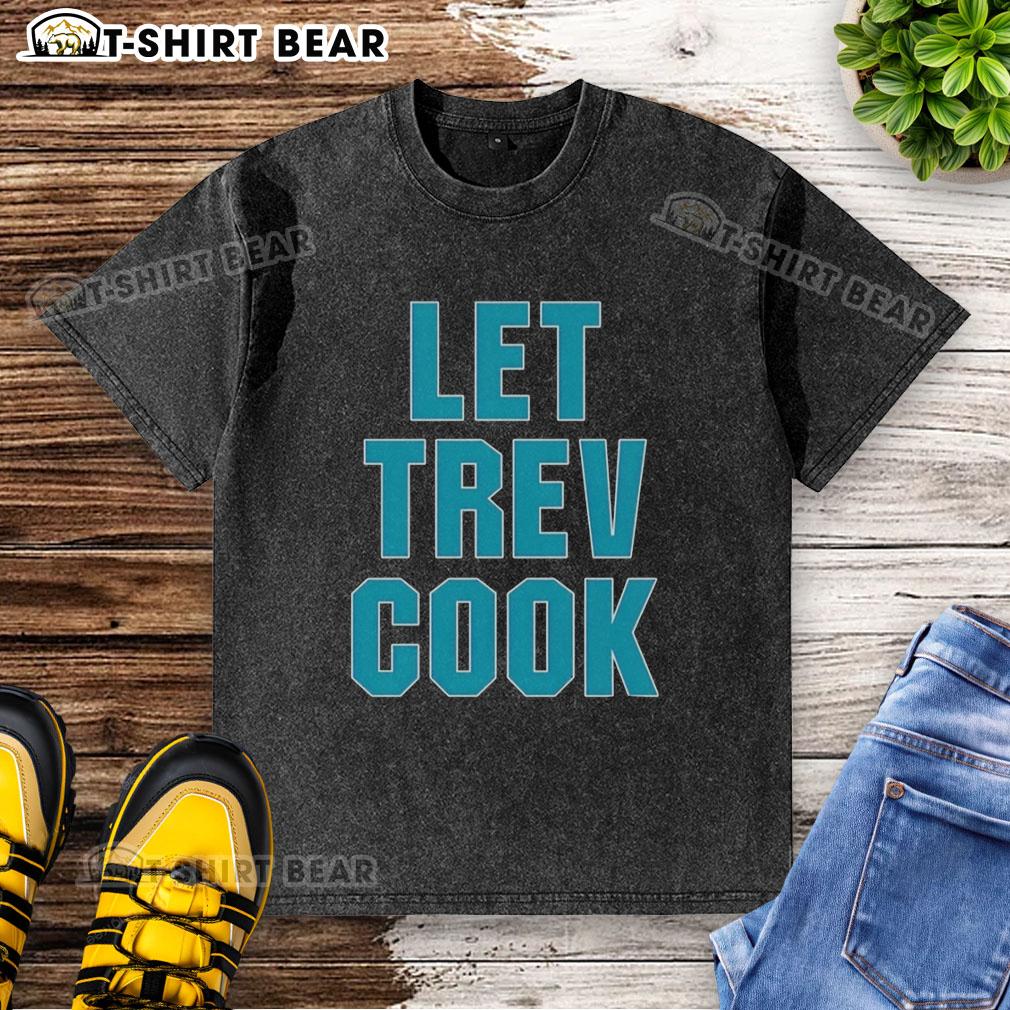 Good Trevor Lawrence Let Trev Cook Jacksonville Jaguars Washed T Shirt Alt Text: Good Trevor Lawrence Let Trev Cook Jacksonville Jaguars washed t-shirt featuring vibrant graphics and comfortable fit.