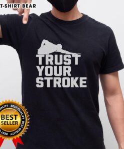 Good Trust Your Stroke Billiards T-Shirt featuring a stylish design for pool enthusiasts and players.