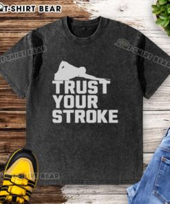 Good Trust Your Stroke Billiards Washed T-Shirt in soft fabric, perfect for pool enthusiasts and casual wear.