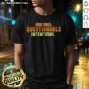 Good Vibes Questionable Intentions T-Shirt featuring a trendy design with bold text, perfect for casual wear.