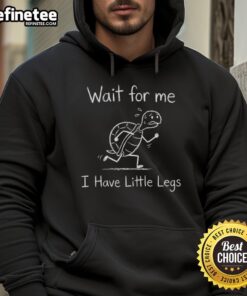Funny turtle sketch on hoodie with 'Good Wait For Me I Have Little Legs' meme, perfect for animal lovers.