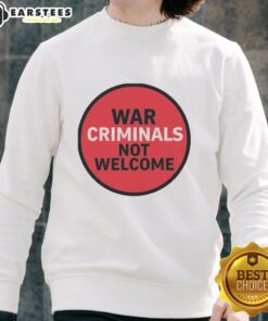 Good War Criminals Not Welcome Sweatshirt in black, featuring bold white text for a striking anti-war statement.