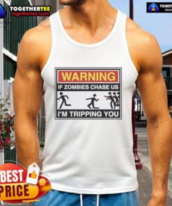 Funny 'If Zombies Chase Us I'm Tripping You' tank top design with zombie graphics, perfect for Halloween or casual wear.