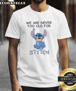 Good We Are Never Too Old For Stitch Cartoon T-Shirt featuring Stitch in vibrant colors, perfect for Disney fans of all ages.