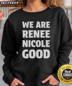 Renee Nicole Good sweatshirt worn at Minneapolis protest, showcasing solidarity and support for social justice movements.